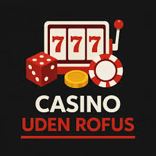 Oplev Dansk Casinoer Uden ROFUS Spil Trygt og Uden Bekymringer
